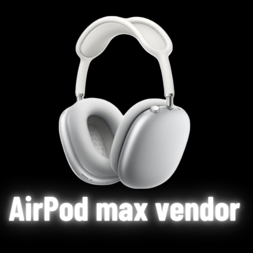 AirPod Max Vendor